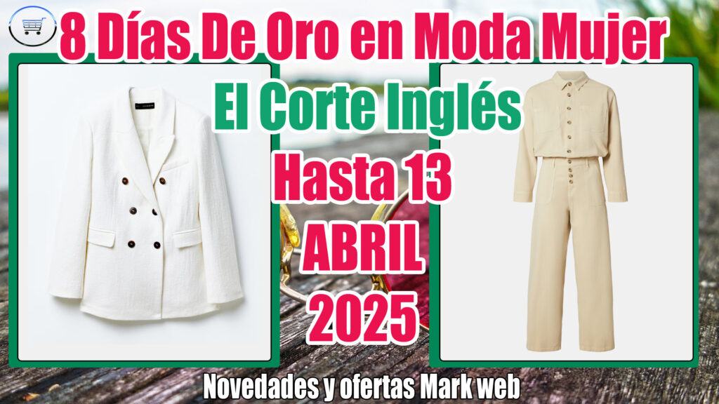 8 Días de Oro en moda mujer de El Corte Inglés del 3 al 13 de abril de 2025