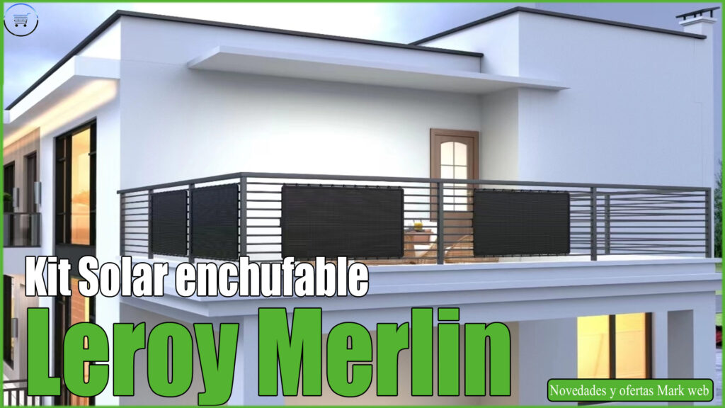 Kit solar enchufable de Leroy Merlin para evitar un futuro apagón