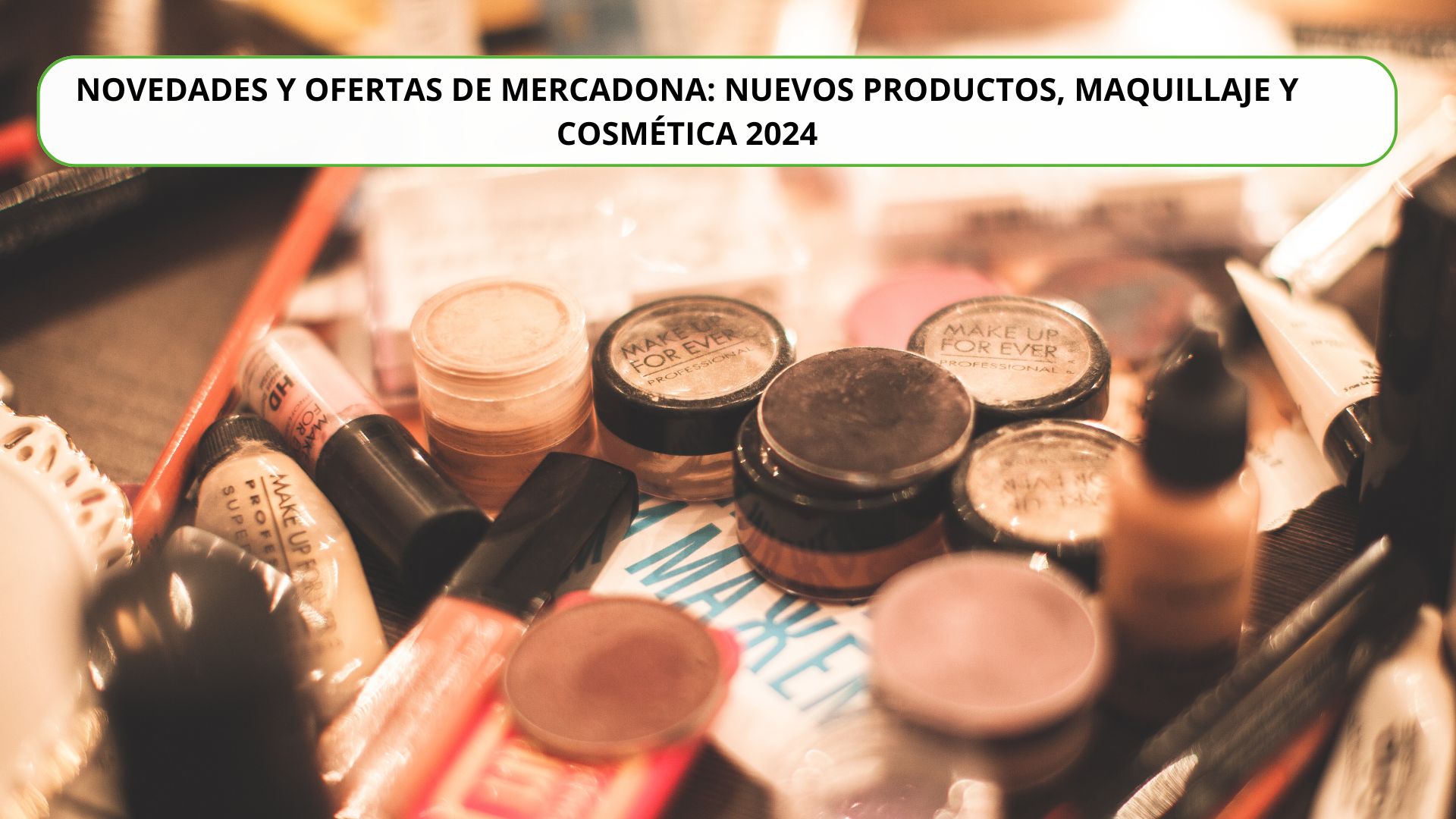 Novedades y ofertas de Mercadona: nuevos productos, maquillaje y cosmética 2024 Novedades y ofertas de Mercadona: nuevos productos, maquillaje y cosmética 2024