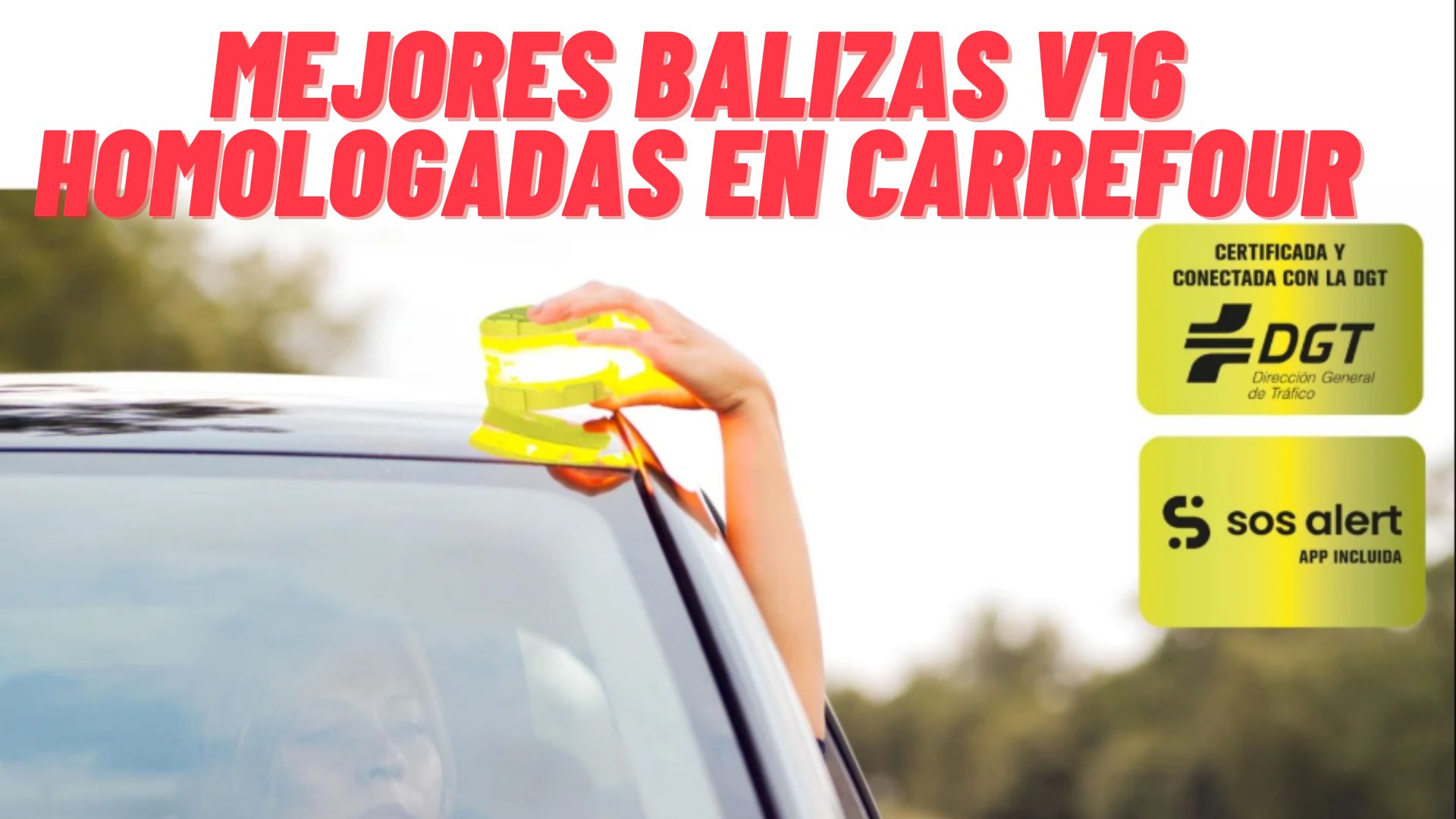 Las mejores balizas V16 homologadas en Carrefour: imprescindibles antes de que sean obligatorias