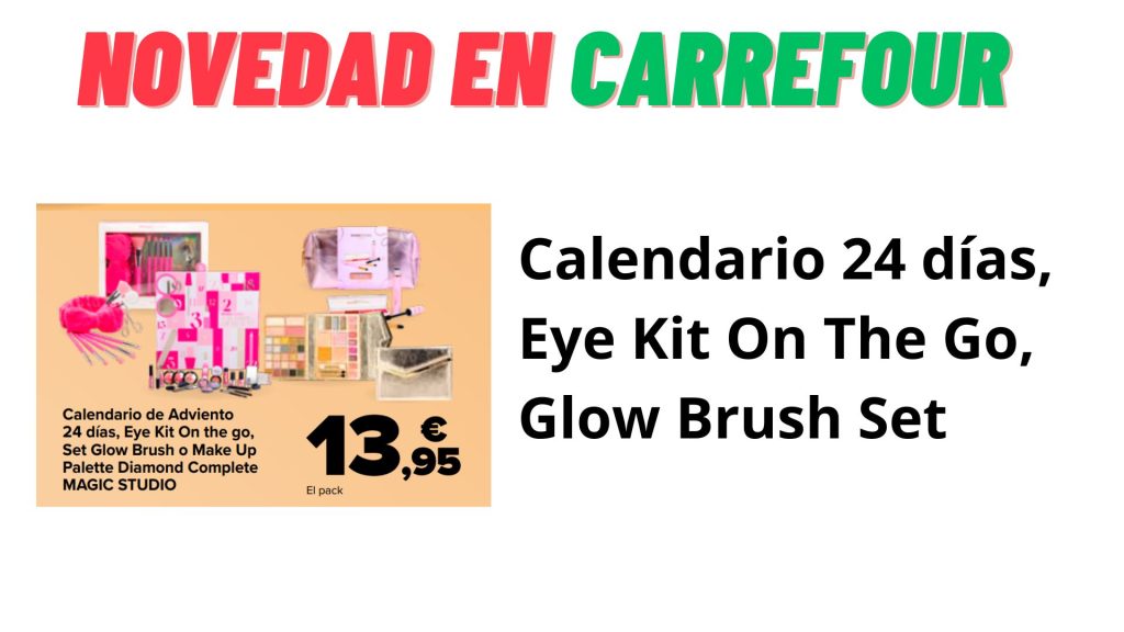 Novedad Carrefour: Calendario 24 días, Eye Kit On The Go, Glow Brush Set o Diamond Complete: Magic Studio por 13,95 €